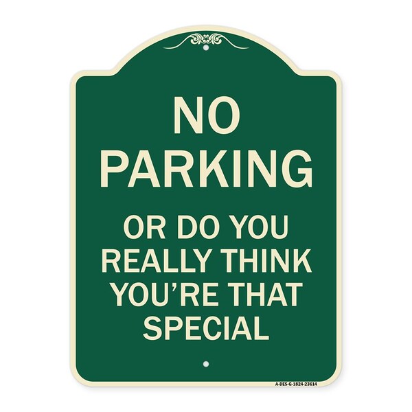 No Parking or Do You Really Think You Are That Special Heavy-Gauge Alum, 24" x 18", G-1824-23614